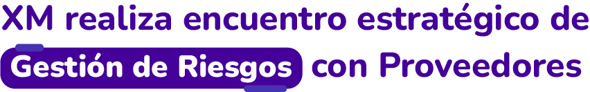 XM realiza encuentro estratégico de Gestión de Riesgos con Proveedores.