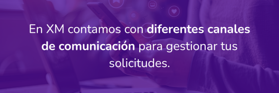 En XM contamos con diferentes canales de comunicación para gestionar tus solicitudes