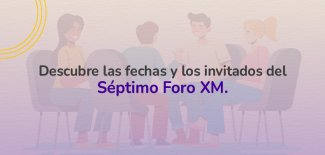 Conoce sobre la séptima edición del Foro XM