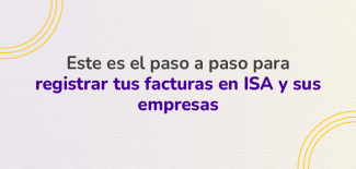 Registra tus facturas en ISA y sus empresas