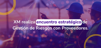 XM realiza encuentro estratégico de Gestión de Riesgos con Proveedores.